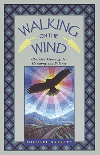 Walking on the Wind - Cherokee Teachings for Harmony and Balance